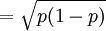 =\sqrt{p(1-p)}