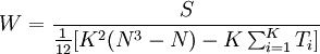 W=\frac{S}{\frac{1}{12}[K^2(N^3-N)-K\sum_{i=1}^K T_i]}