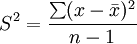 S^2=\frac{\sum(x-\bar{x})^2}{n-1}