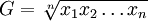 G=\sqrt[n]{x_1x_2\ldots x_n}