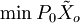 \min P_0 \tilde{X}_o