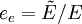 e_e=\tilde{E}/E