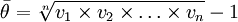 \bar{\theta}=\sqrt[n]{v_1\times v_2\times\ldots\times v_n}-1