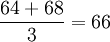\frac{64+68}{3}=66