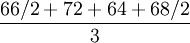 \frac{66/2+72+64+68/2}{3}