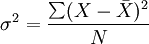 \sigma^2=\frac{\sum(X-\bar{X})^2}{N}