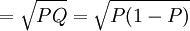 =\sqrt{PQ}=\sqrt{P(1-P)}