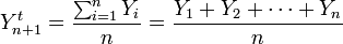 Y^t_{n+1}=\frac{\sum^{n}_{i=1}Y_i}{n}=\frac{Y_1+Y_2+\cdots+Y_n}{n}