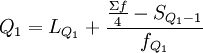 Q_1=L_{Q_1}+\frac{\frac{\Sigma{f}}{4}-S_{Q_1-1}}{f_{Q_1}}