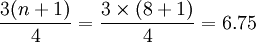 \frac{3(n+1)}{4}=\frac{3 \times (8+1)}{4}=6.75
