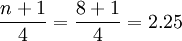 \frac{n+1}{4}=\frac{8+1}{4}=2.25