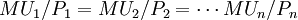 MU_1 / P_1 = MU_2 / P_2 = \cdots MU_n / P_n