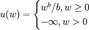 u(w)=\begin{cases}w^b/b,w\ge0\\-\infty,w>0\end{cases}