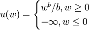 u(w)=\begin{cases}w^b/b,w\ge0\\-\infty,w\le0\end{cases}