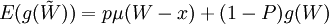 E(g(\tilde{W}))=p\mu(W-x)+(1-P)g(W)