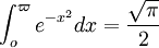 \int_{o}^{\varpi} e^{-x^2}dx=\frac{\sqrt{\pi }}{2}