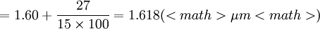 =1.60+\frac{27}{15\times 100}=1.618(<math>\mu m<math>)