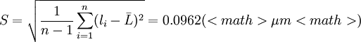 S=\sqrt{\frac{1}{n-1}\sum^{n}_{i=1}(l_i-\bar{L})^2}=0.0962(<math>\mu m<math>)