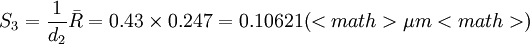 S_3=\frac{1}{d_2}\bar{R}=0.43\times0.247=0.10621(<math>\mu m<math>)