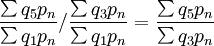 \frac{\sum q_5p_n}{\sum q_1p_n}/\frac{\sum q_3p_n}{\sum q_1p_n}=\frac{\sum q_5p_n}{\sum q_3p_n}