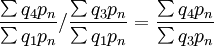 \frac{\sum q_4p_n}{\sum q_1p_n}/\frac{\sum q_3p_n}{\sum q_1p_n}=\frac{\sum q_4p_n}{\sum q_3p_n}