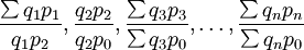 \frac{\sum q_1p_1}{q_1p_2},\frac{q_2p_2}{q_2p_0},\frac{\sum q_3p_3}{\sum q_3p_0},\ldots,\frac{\sum q_np_n}{\sum q_np_0}