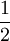 \frac{1}{2}