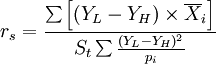 r_s=\frac{\sum\left[(Y_L-Y_H)\times\overline{X}_i\right]}{S_t\sum\frac{(Y_L-Y_H)^2}{p_i}}