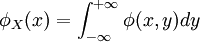 \phi_X(x)=\int_{-\infty}^{+\infty}\phi(x,y)dy