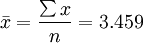 \bar{x}=\frac{\sum x}{n}=3.459
