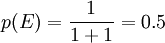 p(E)=\frac{1}{1+1}=0.5