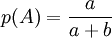 p(A)=\frac{a}{a+b}