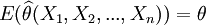 E(\widehat{\theta}(X_1, X_2,..., X_n))=\theta