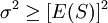 \sigma^2 \ge [E(S)]^2