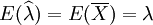 E(\widehat{\lambda}) = E(\overline{X}) = \lambda