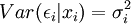 Var(\epsilon_i|x_i)=\sigma_{i}^2