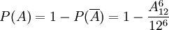P(A)=1-P(\overline{A})=1-\frac{A_{12}^6}{12^6}