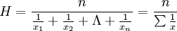 H=\frac{n}{\frac{1}{x_1}+\frac{1}{x_2}+\Lambda	+\frac{1}{x_n}}=\frac{n}{\sum\frac{1}{x}}