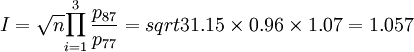I=\sqrt{n}{\prod_{i=1}^3\frac{p_{87}}{p_{77}}}=sqrt{3}{1.15\times 0.96\times 1.07}=1.057
