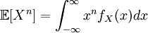 \mathbb{E}[X^n]=\int_{-\infty}^{\infty}x^nf_X(x)dx