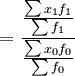 =\frac{\frac{\sum x_1f_1}{\sum f_1}}{\frac{\sum x_0f_0}{\sum f_0}}