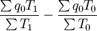 \frac{\sum q_0 T_1}{\sum T_1}-\frac{\sum q_0 T_0}{\sum T_0}