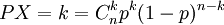 P{X=k}=C_n^k p^k (1-p)^{n-k}