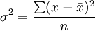 \sigma^2=\frac{\sum(x-\bar{x})^2}{n}
