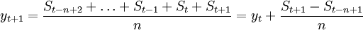 y_{t+1}=\frac{S_{t-n+2}+\ldots+S_{t-1}+S_t+S_{t+1}}{n}=y_t+\frac{S_{t+1}-S_{t-n+1}}{n}