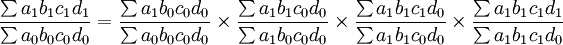\frac{\sum a_1b_1c_1d_1}{\sum a_0b_0c_0d_0}=\frac{\sum a_1b_0c_0d_0}{\sum a_0b_0c_0d_0}\times\frac{\sum a_1b_1c_0d_0}{\sum a_1b_0c_0d_0}\times\frac{\sum a_1b_1c_1d_0}{\sum a_1b_1c_0d_0}\times\frac{\sum a_1b_1c_1d_1}{\sum a_1b_1c_1d_0}