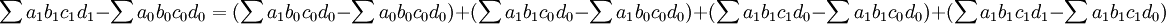 \sum a_1b_1c_1d_1-\sum a_0b_0c_0d_0=(\sum a_1b_0c_0d_0-\sum a_0b_0c_0d_0)+(\sum a_1b_1c_0d_0-\sum a_1b_0c_0d_0)+(\sum a_1b_1c_1d_0-\sum a_1b_1c_0d_0)+(\sum a_1b_1c_1d_1-\sum a_1b_1c_1d_0)