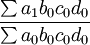 \frac{\sum a_1b_0c_0d_0}{\sum a_0b_0c_0d_0}