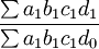 \frac{\sum a_1b_1c_1d_1}{\sum a_1b_1c_1d_0}