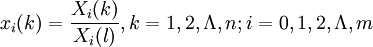 x_i(k)=\frac{X_i(k)}{X_i(l)},k=1,2,\Lambda,n;i=0,1,2,\Lambda,m